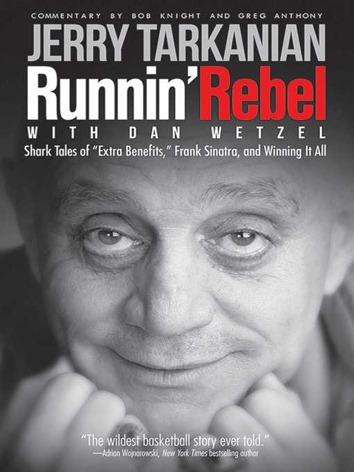 Title details for Runnin' Rebel: Shark Tales of "Extra Benefits," Frank Sinatra, and Winning It All by Jerry Tarkanian - Available